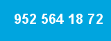 952 564 18 72